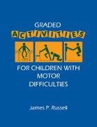 James P Russell, James P. Russell, Russell James P. - Graded Activities for Children with Motor Difficulties
