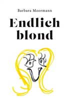 Barbara Moormann - Endlich blond
