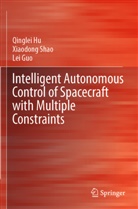 Lei Guo, Qinglei Hu, Xiaodong Shao - Intelligent Autonomous Control of Spacecraft with Multiple Constraints