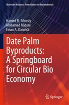 Eman A Darwish, Eman A. Darwish, Hamed El-Mously, Mohamad Midani - Date Palm Byproducts: A Springboard for Circular Bio Economy