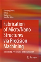 Yanjun Lu, Yanjun Lu et al, Suet To, Bin Xu, Guoqing Zhang - Fabrication of Micro/Nano Structures via Precision Machining