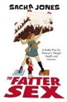 Sacha Jones - The Fatter Sex