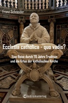 Franz Schneider - Ecclesia catholica - quo vadis?