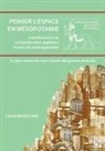 Laura (French National Centre of Scientif Battini, Laura Battini - Penser L''espace En Mesopotamie