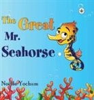 Noelle Yochum, Noëlle Yochum - The Great Mr Seahorse (Hardback)