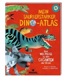 Penelope Arlon, Paul Daviz - Mein saurierstarker Dino-Atlas