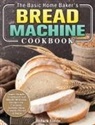 Jack Little - The Basic Home Baker's Bread Machine Cookbook