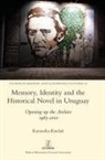 Karunika Kardak - Memory, Identity and the Historical Novel in Uruguay