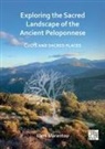 Eleni Marantou, Eleni (Ionian University) Marantou - Exploring the Sacred Landscape of the Ancient Peloponnese