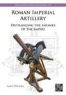 Alan Wilkins - Roman Imperial Artillery