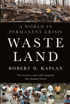 Robert D. Kaplan - Waste Land