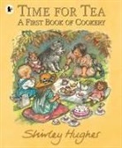 Shirley Hughes, Hughes Shirley, Shirley Hughes, Hughes Shirley - Time for Tea: A First Book of Cookery