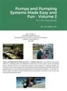 Lev Nelik - Pumps and Pumping Systems Made Easy and Fun - Volume 2