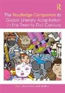 Brandon Ho Chua, Brandon Chua, Elizabeth Ho - Routledge Companion to Global Literary Adaptation in the Twenty