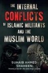 Suhaib Ahmed Shaheen - The Internal Conflicts of Islamic Militants and the Muslim World