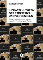 Isabelle Sarther - Infrastrukturen des Erinnerns und Vergessens