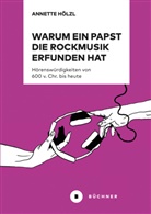 Annette Hölzl - Warum ein Papst die Rockmusik erfunden hat