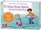 Kristina Norta, Alina Spiekermann, Alina Spiekermann-Schmidt - 30 Hula-Hoop-Spiele für die Grundschule
