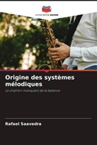 Rafael Saavedra - Origine des systèmes mélodiques