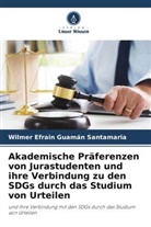 Wilmer Efrain Guamán Santamaria - Akademische Präferenzen von Jurastudenten und ihre Verbindung zu den SDGs durch das Studium von Urteilen