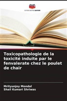 Shail Kumari Shriwas, Mrityunjoy Mondal - Toxicopathologie de la toxicité induite par le fenvalerate chez le poulet de chair