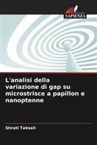 Shruti Taksali - L'analisi della variazione di gap su microstrisce a papillon e nanoptenne