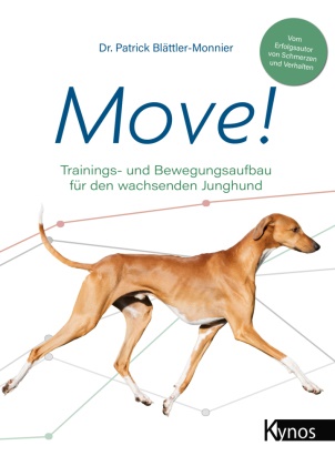 Dr. med. vet. Patrick Blättler-Monnier, Patrick Blättler-Monnier - Move! - Trainings- und Bewegungsaufbau für den wachsenden Junghund