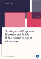 Miaojun She - Growing up in Diaspora - Education and Family of East African Refugees in Germany