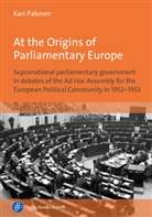 Kari Palonen - At the Origins of Parliamentary Europe