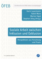 Karin Lauermann, Rahel More, Rahel More (Dr. phil.), S, Marion Sigot, Marion Sigot (Dr.) u a... - Soziale Arbeit zwischen Inklusion und Exklusion