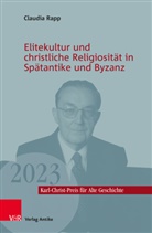 Claudia Rapp, Hartmut Leppin, Rebenich, Stefan Rebenich - Elitekultur und christliche Religiosität in Spätantike und Byzanz