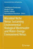Senthilkumar Kandasamy, Naveenkumar Manickam, Maulin P Shah, Maulin P Shah, Maulin P. Shah, Kavitha Subbiah... - Microbial Niche Nexus Sustaining Environmental Biological Wastewater and Water-Energy-Environment Nexus