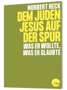 Norbert Reck - Dem Juden Jesus auf der Spur