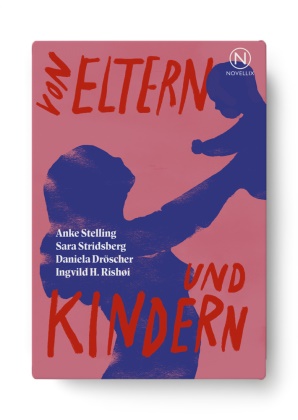 Dani Dröscher, Daniela Dröscher, Ingvild H. Rishøi, Anke Stelling, Sara Stridsberg - Von Eltern und Kindern, m. 4 Buch, m. 1 Beilage Vier Erzählungen über Familien