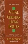 Roy B Zuck, Roy B. Zuck - Vital Christian Living Issues
