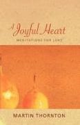 Martin Thornton - A Joyful Heart