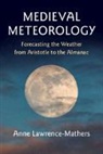 Anne Lawrence-Mathers, Lawrence-Mathers Anne - Medieval Meteorology