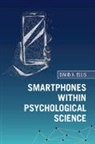 David A Ellis, David A. Ellis, Ellis David A. - Smartphones Within Psychological Science