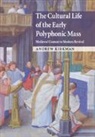 Andrew Kirkman - The Cultural Life of the Early Polyphonic Mass