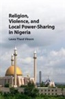 Laura Thaut Vinson - Religion, Violence, and Local Power-Sharing in Nigeria