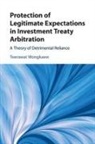 Teerawat Wongkaew - Protection of Legitimate Expectations in Investment Treaty Arbitration