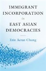 Erin Aeran Chung, Chung Erin Aeran - Immigrant Incorporation in East Asian Democracies