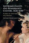 Victor Coelho, Victor (Boston University) Polk Coelho, Coelho Victor, Keith Polk, Polk Keith - Instrumentalists and Renaissance Culture, 1420-1600