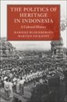 Marieke Bloembergen, Marieke Eickhoff Bloembergen, Bloembergen Marieke, Martijn Eickhoff, Eickhoff Martijn - Politics of Heritage in Indonesia