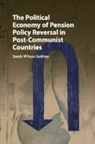 Sarah Wilson Sokhey - The Political Economy of Pension Policy Reversal in Post-Communist Countries