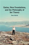 Sean Morris, Morris Sean - Quine, New Foundations, and the Philosophy of Set Theory