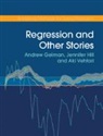 Andrew Gelman, Gelman Andrew, Jennifer Hill, Hill Jennifer, Aki Vehtari, Vehtari Aki - Regression and Other Stories
