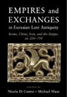 Nicola (Institute for Advanced Study Di Cosmo, Nicola Di Cosmo, Michael Maas, Maas Michael - Empires and Exchanges in Eurasian Late Antiquity