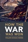 Phillips Payson O'Brien - How the War Was Won