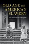 David Stefan Doddington, David Stefan (Cardiff University) Doddington - Old Age and American Slavery